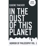 In the Dust of This Planet Horror of Philosophy
