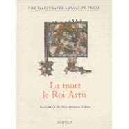 La Mort Le Roi Artu: The Death of Arthur From the Old French Lancelot of Yale 229 With Essays, Glossaries, and Notes to the Text