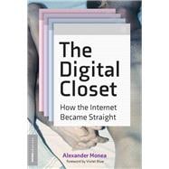 The Digital Closet How the Internet Became Straight
