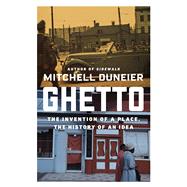 Ghetto The Invention of a Place, the History of an Idea