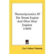 Thermodynamics Of The Steam Engine And Other Heat Engines