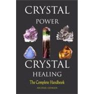 Crystal Power, Crystal Healing; The Complete Handbook