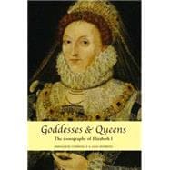 Goddesses and Queens The Iconography of Elizabeth I