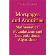 Mortgages and Annuities : Mathematical Foundations and Computational Algorithms