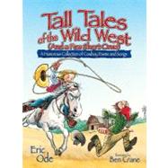 Tall Tales of the Wild West (and a Few Short Ones) : A Humorous Collection of Cowboy Poems and Songs,9781416936770