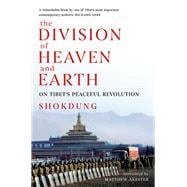 The Division of Heaven and Earth On Tibet's Peaceful Revolution