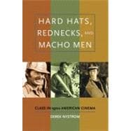 Hard Hats, Rednecks, and Macho Men Class in 1970s American Cinema