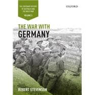 The War with Germany The Centenary History of Australia and the Great War