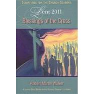 Blessings of the Cross Lent 2011: A Lenten Study Based on the Rivised Common Lectionary