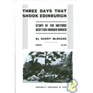 Three Days That Shook Edinburgh : Story of the Historic Scottish Hunger March