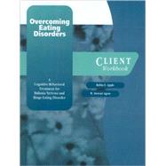 Overcoming Eating Disorder (ED) A Cognitive-Behavioral Treatment for Bulimia Nervosa and Binge-Eating Disorder Client Workbook