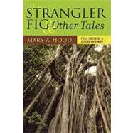 The Strangler Fig and Other Tales Field Notes of a Conservationist