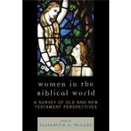 Women in the Biblical World A Survey of Old and New Testament Perspectives