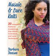 Mosaic & Lace Knits 20 Innovative Patterns Combining Slip-Stitch Colorwork and Lace Techniques,9780811716772