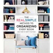 The Real Simple Method to Organizing Every Room And How To Keep It That Way