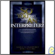 So You Want to Be an Interpreter? : An Introduction to Sign Language Interpreting