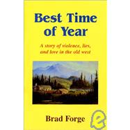Best Time of Year : A Story of Violence, Lies, and Love in the Old West