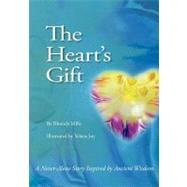 The Heart's Gift: A Never-alone Story Inspired by Ancient Wisdom