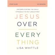 Jesus Over Everything Bible Study Guide plus Streaming Video,9780310146773