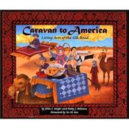 Caravan to America Living Arts of the Silk Road