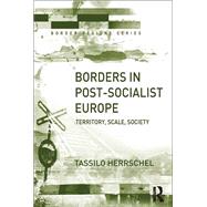 Borders in Post-Socialist Europe: Territory, Scale, Society