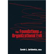 The Foundations of Organizational Evil