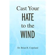 Cast Your Hate to the Wind