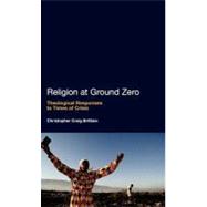Religion at Ground Zero Theological Responses to Times of Crisis