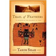 Trail of Feathers : In Search of the Birdmen of Peru