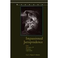 Impassioned Jurisprudence Law, Literature, and Emotion, 1760–1848