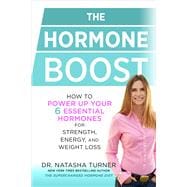 The Hormone Boost How to Power Up Your 6 Essential Hormones for Strength, Energy, and Weight Loss