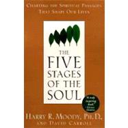 The Five Stages of the Soul Charting the Spiritual Passages That Shape Our Lives