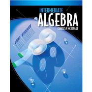Student Solutions Manual for McKeague’s Intermediate Algebra: A Text/Workbook, 8th