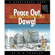 Peace Out, Dawg! : Tales from Ground Zero