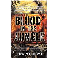 Blood in the Jungle : The Extraordinary Saga of One of the Greates Special Operations Units of World War II