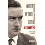 Nothing Is Written In Stone The Notebooks of Justin Keating 1930 - 2009