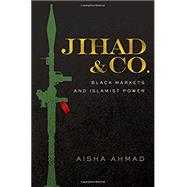 Jihad & Co. Black Markets and Islamist Power