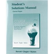 Student's Solutions Manual for College Mathematics for Business, Economics, Life Sciences and Social Sciences