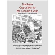 Northern Opposition to Mr. Lincoln's War