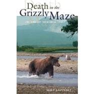 Death in the Grizzly Maze The Timothy Treadwell Story