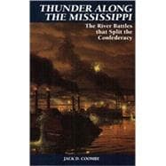 Thunder along the Mississippi : The River Battles That Split the Confederacy