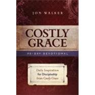 Costly Grace Devotional: A Contemporary View of Bonhoeffer's the Cost of Discipleship