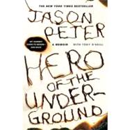 Hero of the Underground : A Memoir