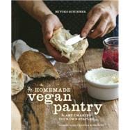 The Homemade Vegan Pantry The Art of Making Your Own Staples [A Cookbook]