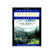 Friendly Divorce Guidebook for Colorado: Planning, Negotiating and Filing Your Divorce