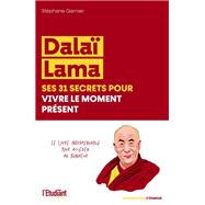 Dalaï Lama, ses 31 secrets pour vivre le moment présent