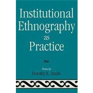 Institutional Ethnography As Practice