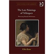 The Late Paintings of Velßzquez: Theorizing Painterly Performance