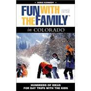 Fun with the Family in Colorado, 4th; Hundreds of Ideas for Day Trips with the Kids