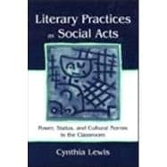 Literary Practices As Social Acts: Power, Status, and Cultural Norms in the Classroom